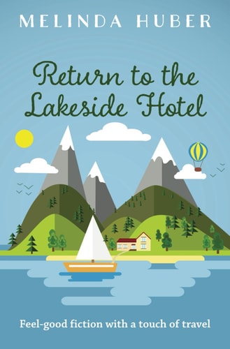Return to the Lakeside Hotel Feel-good Fiction with a Touch of Travel