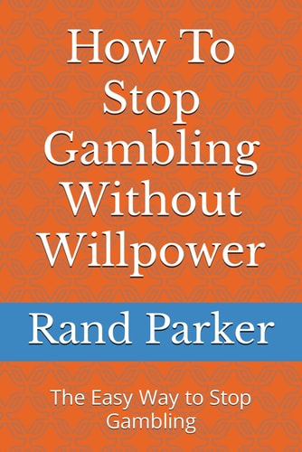 How To Stop Gambling Without Willpower The Easy Way to Stop Gambling