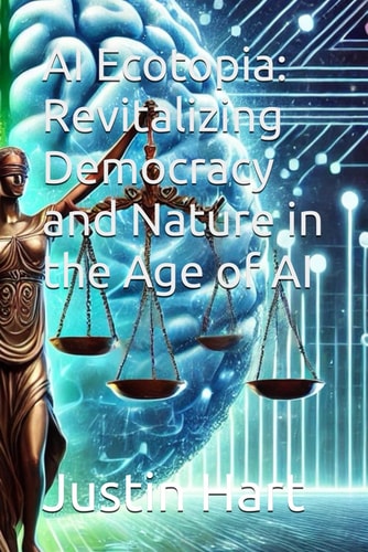 AI Ecotopia Revitalizing Democracy and Nature in the Age of AI