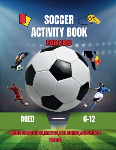Soccer Activity Book Activity Book for Kids Aged 6-12