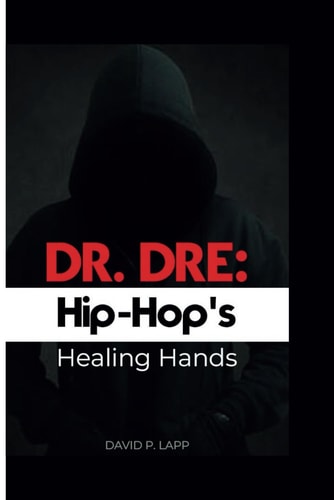 Dr Dre Hip-Hop's Healing Hands