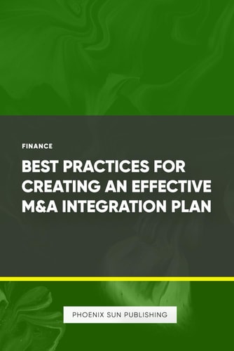 Best Practices for Creating an Effective M&A Integration Plan
