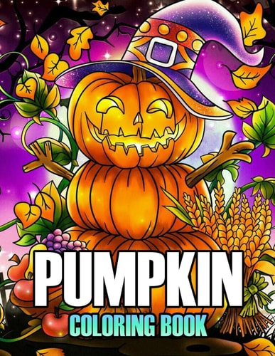 Pumpkin Coloring Book A Fantastic Gift for Kids, Boys, Girls and Fans Who Want To Relax And Have Fun