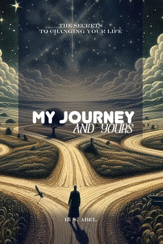 My Journey & Yours The Secrets to Changing Your Life