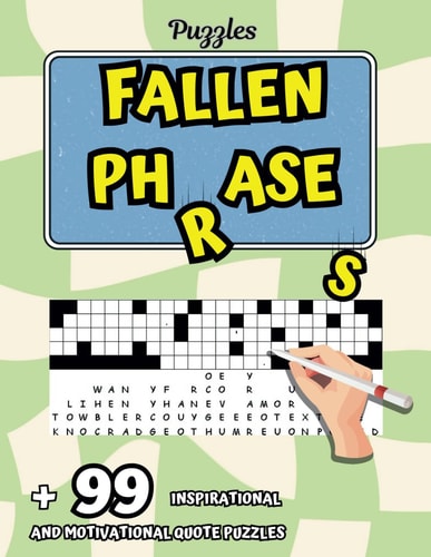 Fallen Phrases Puzzle Book for Beginners to Experts LEVELS Inspirational and Motivational Drop Quotes / Amazing Activity Trivia Fallen Words to Increase Cognitive Abilities and Boost Memory