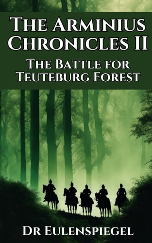 The Arminius Chronicles II The Battle for Teuteburg Forest