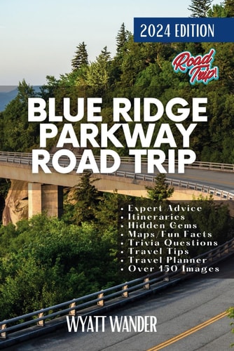 Blue Ridge Parkway Road Trip Embarking on an Epic Journey Through the Timeless Beauty Along America's Favorite Scenic Drive (Grey Version)