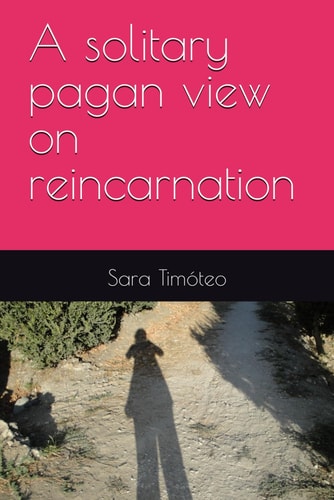 A Solitary Pagan View on Reincarnation