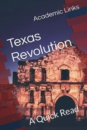 Texas Revolution A Quick Read