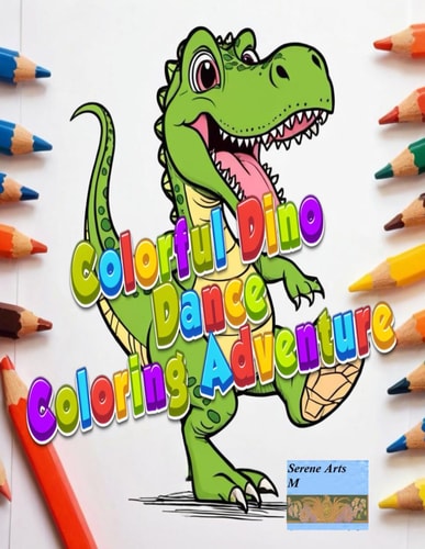 Colorful Dino Dance Coloring Adventure Coloring Book