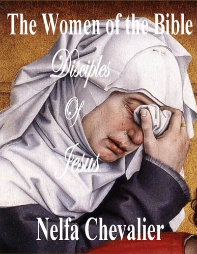 The Women of the Bible Disciples of Jesus