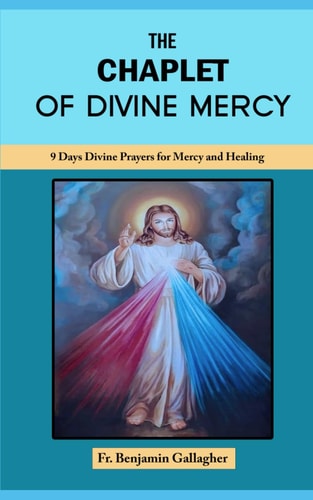 The Chaplet of Divine Mercy 9 Days Divine Prayers for Mercy and Healing