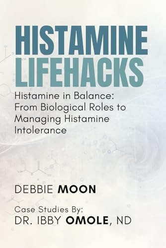 Histamine Lifehacks Histamine in Balance: From Biological Roles to Managing Histamine Intolerance