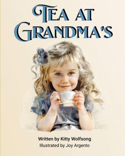 Tea at Grandma's A Story about Sharing Tea Time and the Love of Nature and Trees