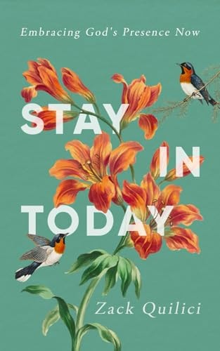 Stay In Today Embracing God's Presence Now