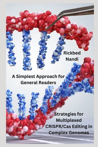 STRATEGIES FOR MULTIPLEXED CRISPR/CAS EDITING IN COMPLEX GENOMES A Simplest Approach For... General Readers