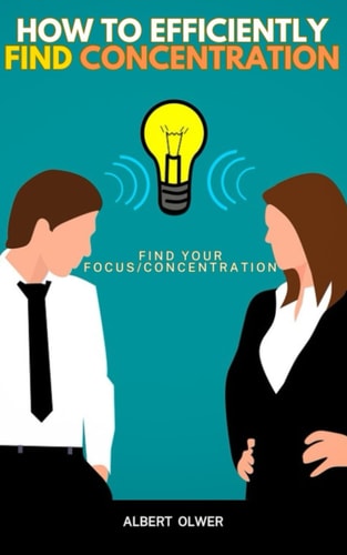 How to Efficiently Find Concentration Find Your Focus/concentration