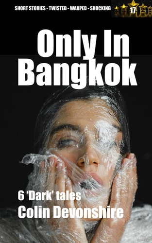 ONLY IN BANGKOK Dark Short Stories Set in Thailand