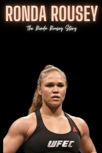 Ronda Rousey The Ronda Rousey Story