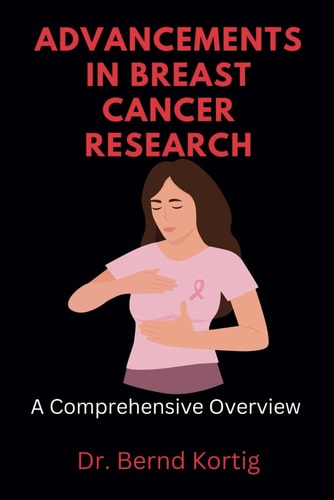 Advancements in Breast Cancer Research A Comprehensive Overview