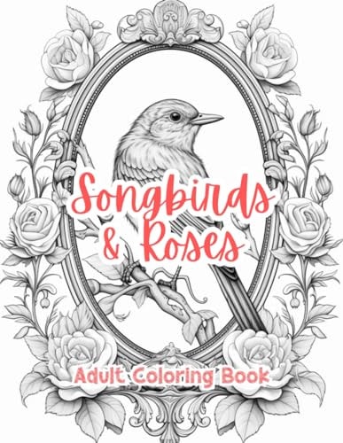 Songbirds & Roses Adult Coloring Book Grayscale Images By TaylorStonelyArt Volume I