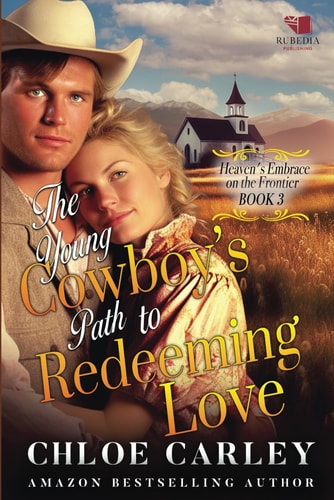 The Young Cowboy's Path to Redeeming Love A Christian Historical Romance Book