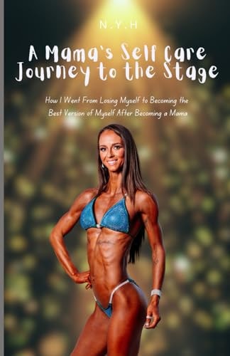 A Mama's Self Care Journey to the Stage How I Went From Losing Myself to Becoming the Best Version of Myself After Becoming a Mama