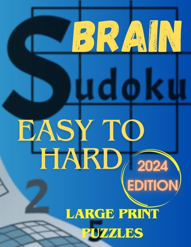 Brain Sudoku for Adults Puzzles from Easy to Hard for Adults. Sudoku Puzzle Book for Adults, Teens and Seniors with Full Solutions. Large Print Puzzles for Extra Large Brains