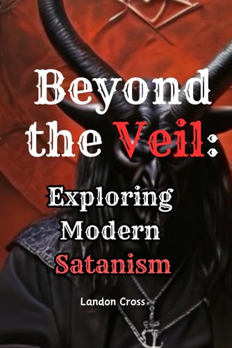 Beyond the Veil Exploring Modern Satanism Satanism Book