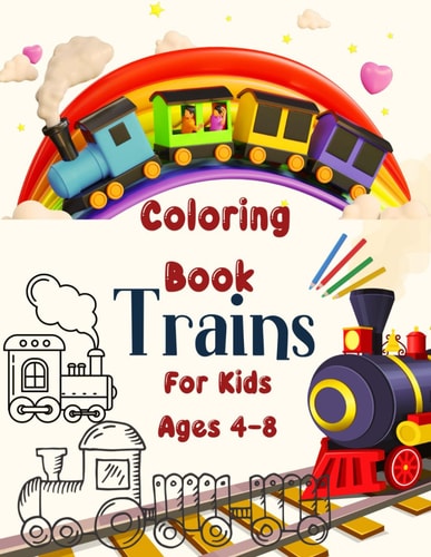 Trains Coloring Book For Kids Ages 4-8 Imagine and Bring to Life Magical Trains and Dream Stations.Learning Game Colors and Shapes