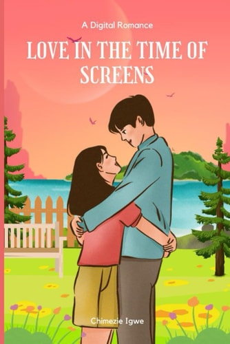 Love in the Time of Screens A Digital Romance
