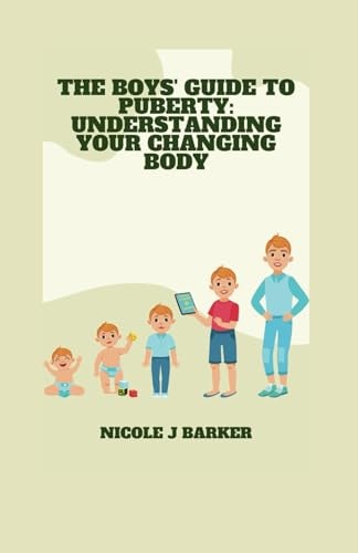 The Boys' Guide to Puberty Understanding Your Changing Body