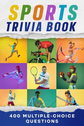 Sports Trivia Book 400 Multiple-Choice Questions with Answers for All Ages Fans. Quiz Book, Family Game and Fun Gift to Test Knowledge about Basketball, Football, Baseball, Soccer and More