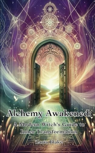 Alchemy Awakened A Modern Witch's Guide to Inner Transformation