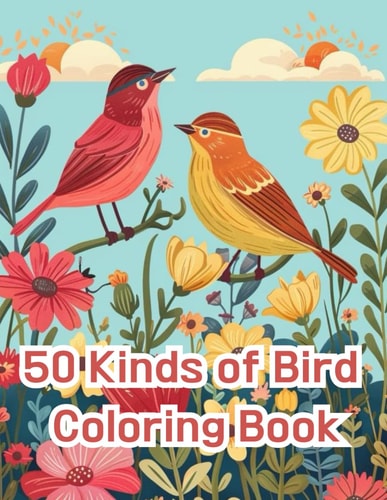50 Kinds of Bird Coloring Book "A Journey Through Avian Diversity"