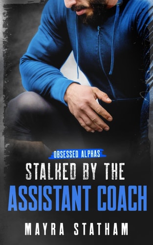 Stalked by the Assistant Coach Friends-to-lovers Stalker Romance