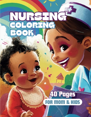 Nursing Coloring Book 40 Pages For Mom and Kids