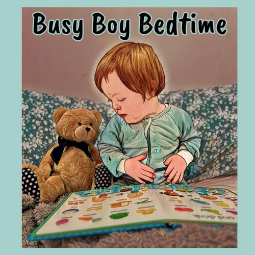 Busy Boy Bedtime Growing Up With Down Syndrome Adventure Books