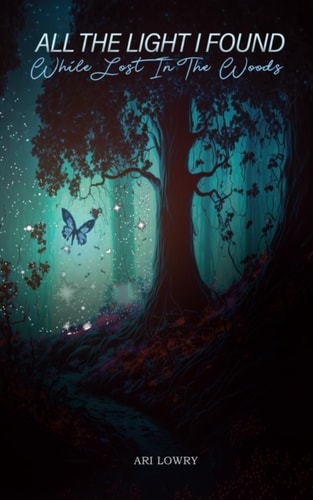 All the Light I Found While Lost in the Woods