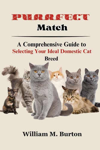 Purrfect Match A Comprehensive Guide to Selecting Your Ideal Domestic Cat Breed