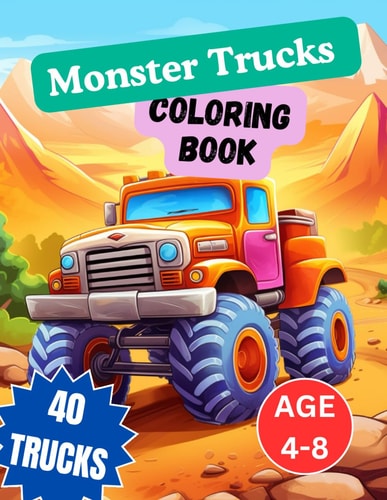 "Thrilling Adventures of Monster Trucks A Coloring Book for Kids 4-8 Paperback Edition for Young Monster Truck Enthusiasts"