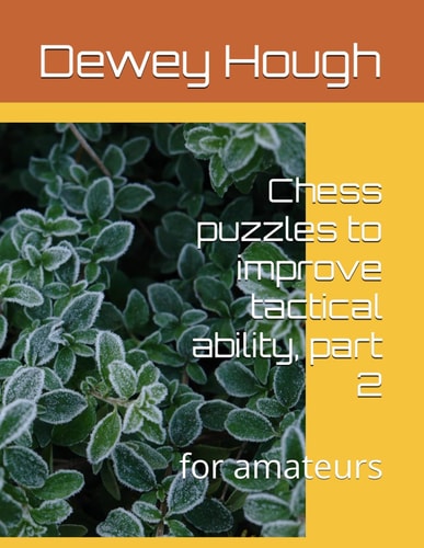 Chess Puzzles to Improve Tactical Ability, Part 2 For Amateurs
