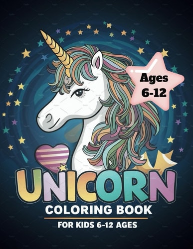 Unicorn Coloring Book for Kids 6-12 Ages: A new and exciting, fun-packed coloring book for children aged 6-12