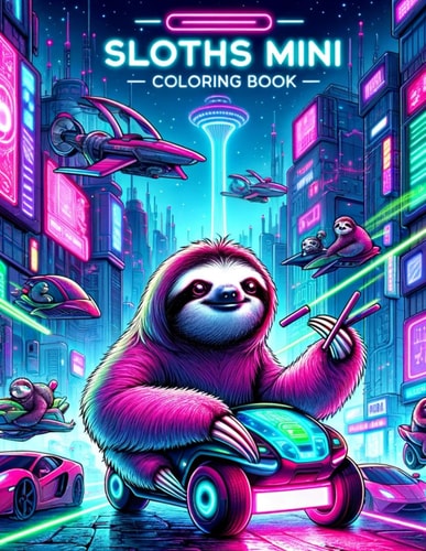 SLOTHS MINI Coloring Book Sloths Unplugged Odyssey Disconnect from Reality and Reconnect with Our Mini Cybernetic Journey, Where Virtual Realities and Retro-Futuristic Aesthetics Merge