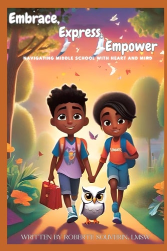 Embrace, Express, Empower Navigating Middle School with Heart & Mind