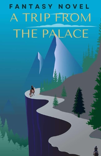 A Trip from the Palace Fantasy Novel