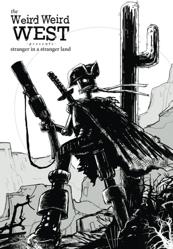 Weird Weird West Presents Stranger in a Stranger Land