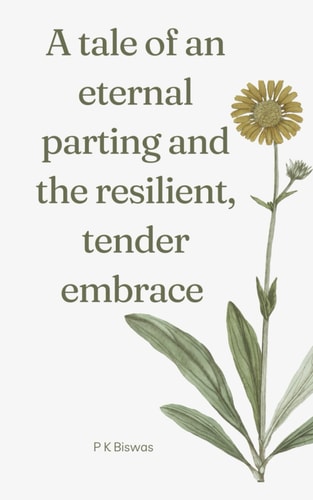 A Tale of an Eternal Parting and the Resilient, Tender Embrace