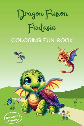 Dragon Fusion Fantasia Coloring Fun Book