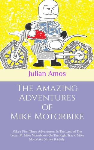 The Amazing Adventures of Mike Motorbike Mike's First Three Adventures: In The Land of The Letter M. Mike Motorbike's On The Right Track. Mike Motorbike Shines Brightly.